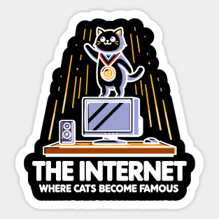 The Internet Where Cats Become Famous Sticker